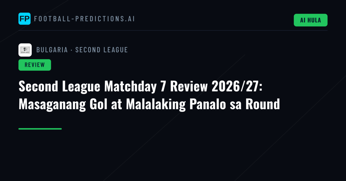 Second League Matchday 7 Review 2026/27: Masaganang Gol at Malalaking Panalo sa Round