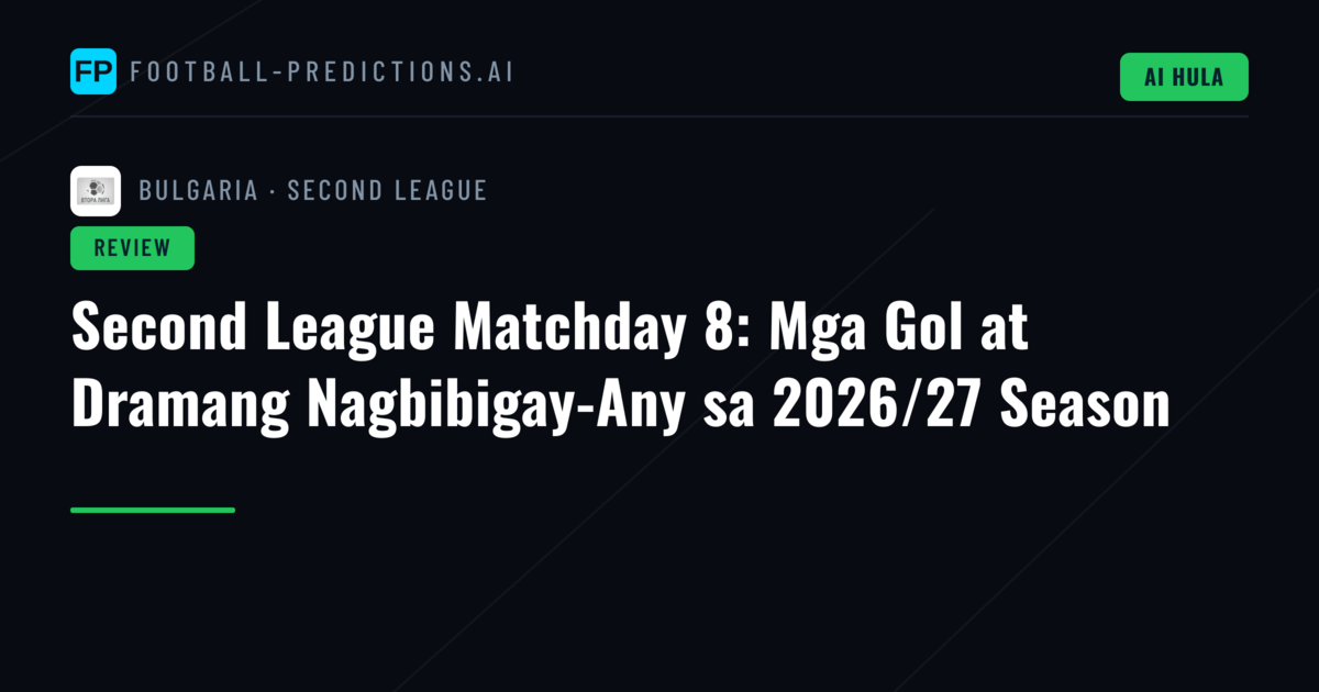 Second League Matchday 8: Mga Gol at Dramang Nagbibigay-Any sa 2026/27 Season
