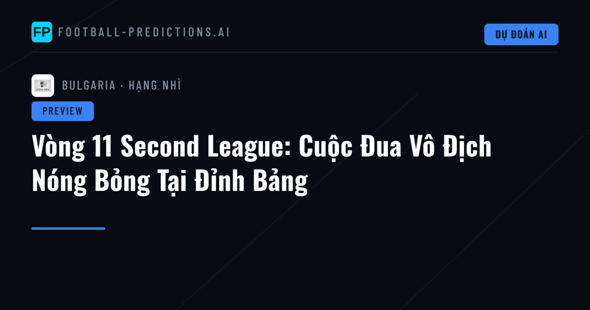Vòng 11 Second League: Cuộc Đua Vô Địch Nóng Bỏng Tại Đỉnh Bảng