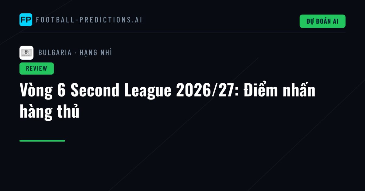 Vòng 6 Second League 2026/27: Điểm nhấn hàng thủ