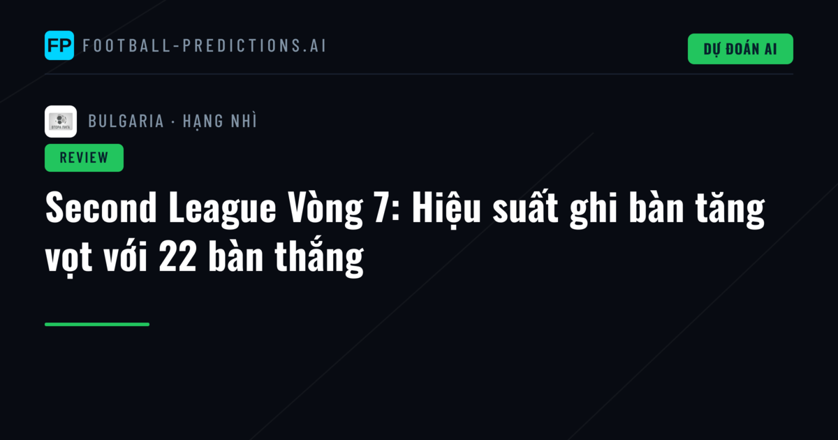 Second League Vòng 7: Hiệu suất ghi bàn tăng vọt với 22 bàn thắng
