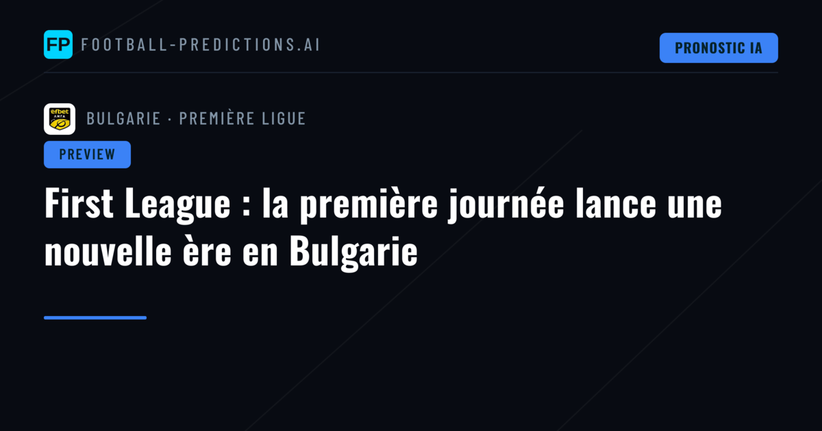 First League : la première journée lance une nouvelle ère en Bulgarie