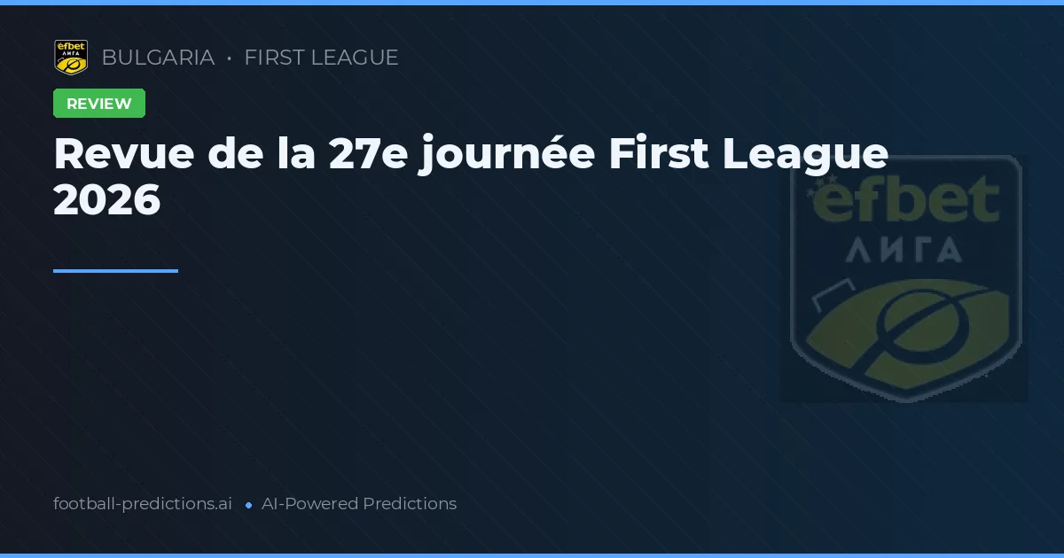 Revue de la 27e journée First League 2026