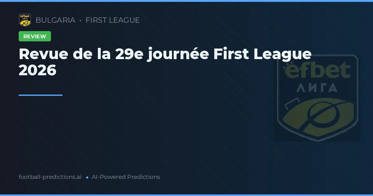 Revue de la 29e journée First League 2026