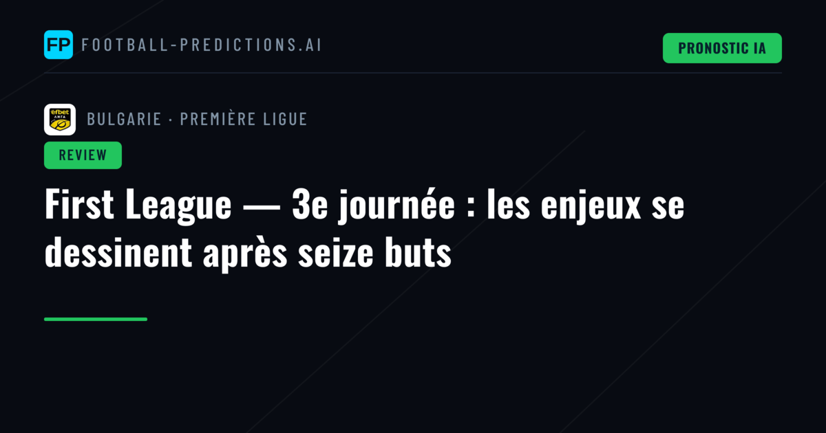First League — 3e journée : les enjeux se dessinent après seize buts