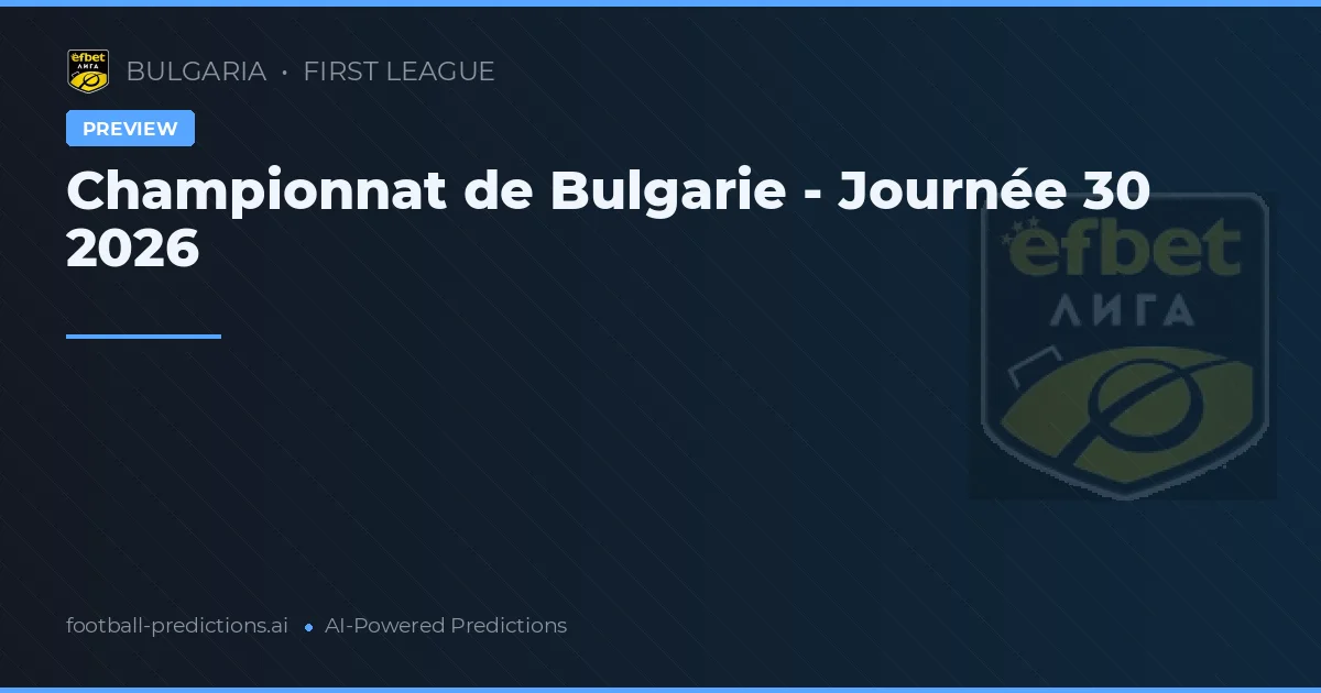 Championnat de Bulgarie - Journée 30 2026