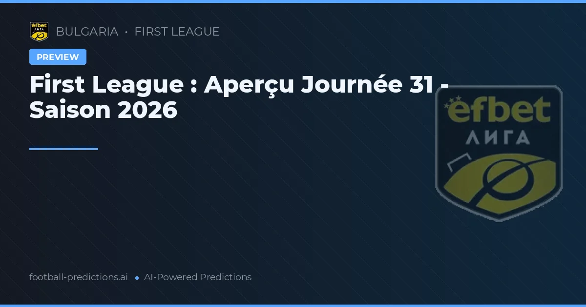 First League : Aperçu Journée 31 - Saison 2026