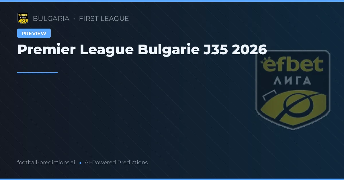 Premier League Bulgarie J35 2026