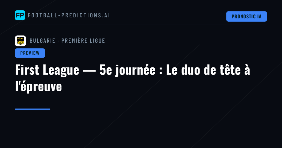 First League — 5e journée : Le duo de tête à l'épreuve