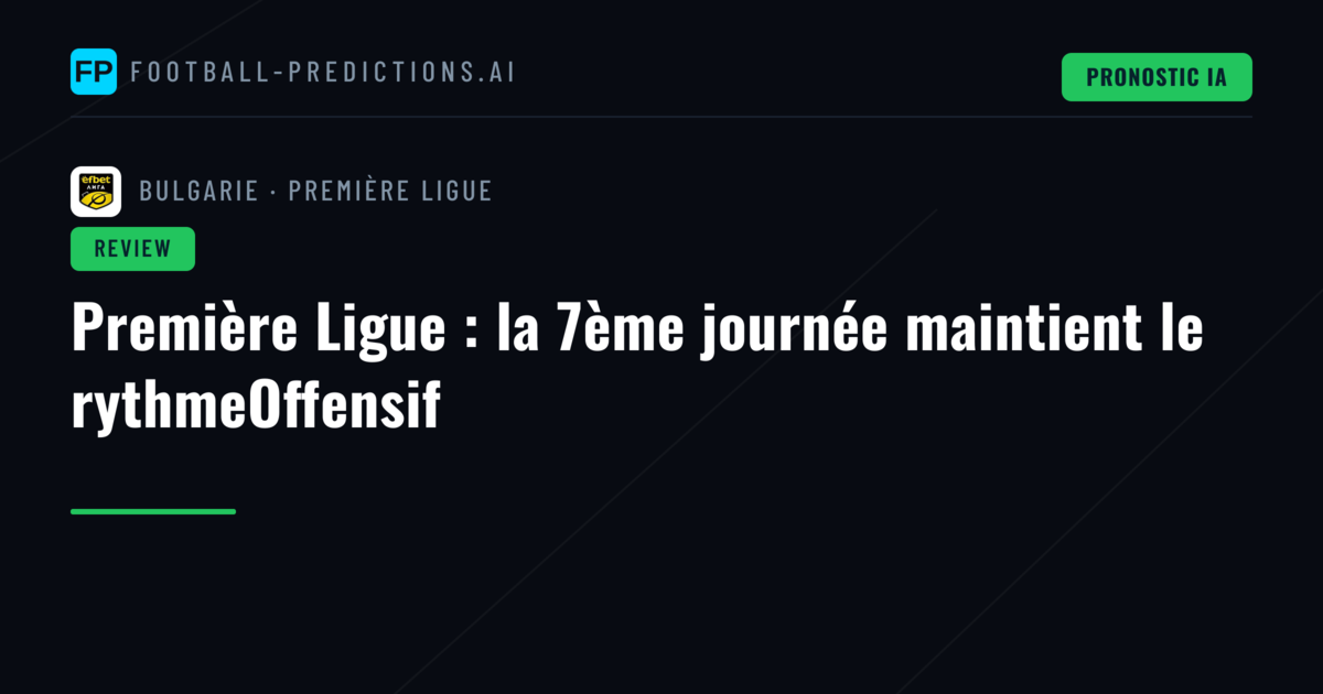 Première Ligue : la 7ème journée maintient le rythmeOffensif