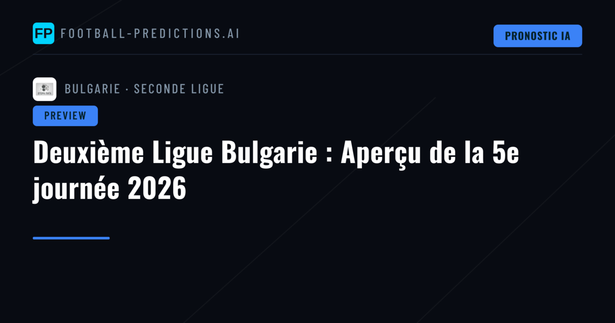 Deuxième Ligue Bulgarie : Aperçu de la 5e journée 2026