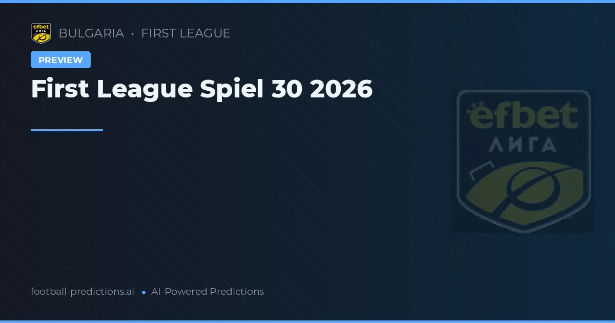 First League Spiel 30 2026