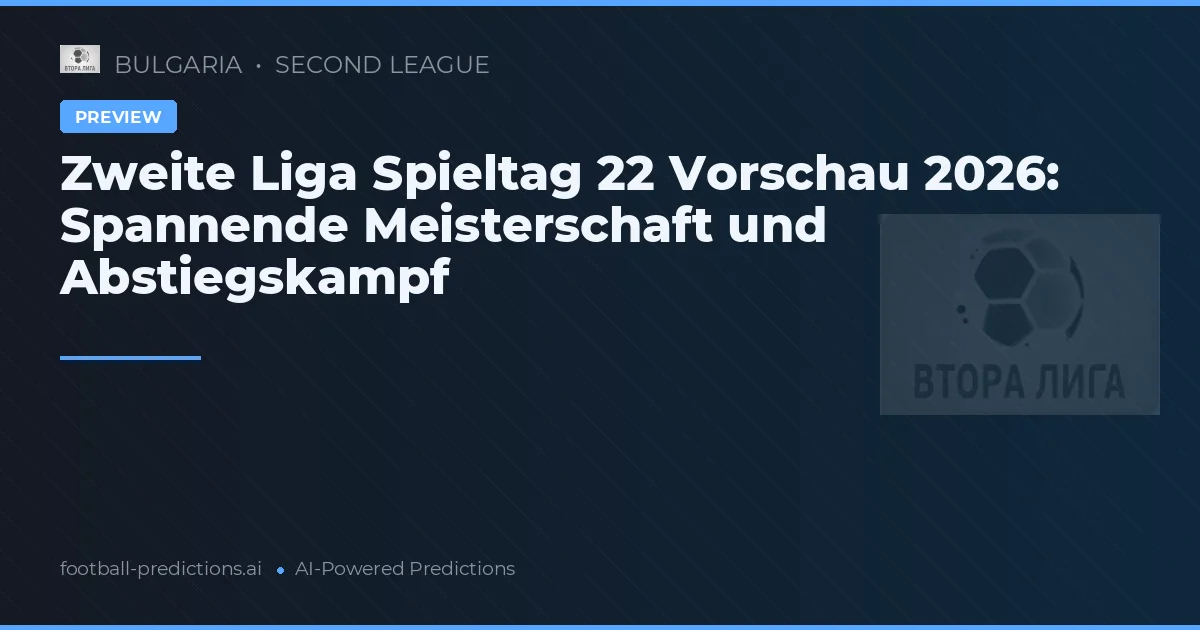 Zweite Liga Spieltag 22 Vorschau 2026: Spannende Meisterschaft und Abstiegskampf