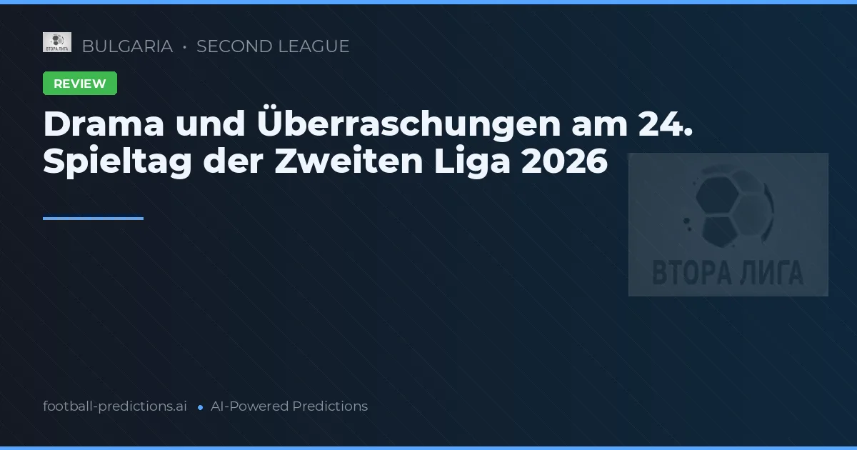 Drama und Überraschungen am 24. Spieltag der Zweiten Liga 2026