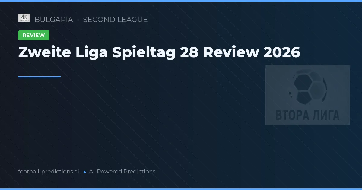 Zweite Liga Spieltag 28 Review 2026
