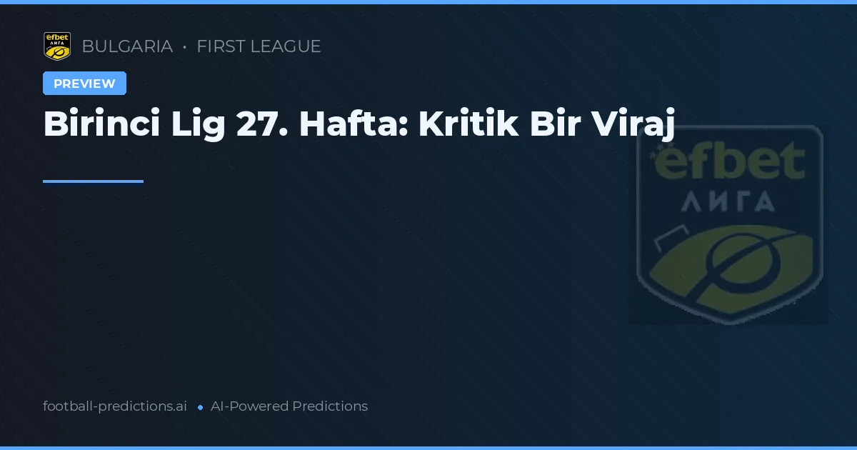 Birinci Lig 27. Hafta: Kritik Bir Viraj