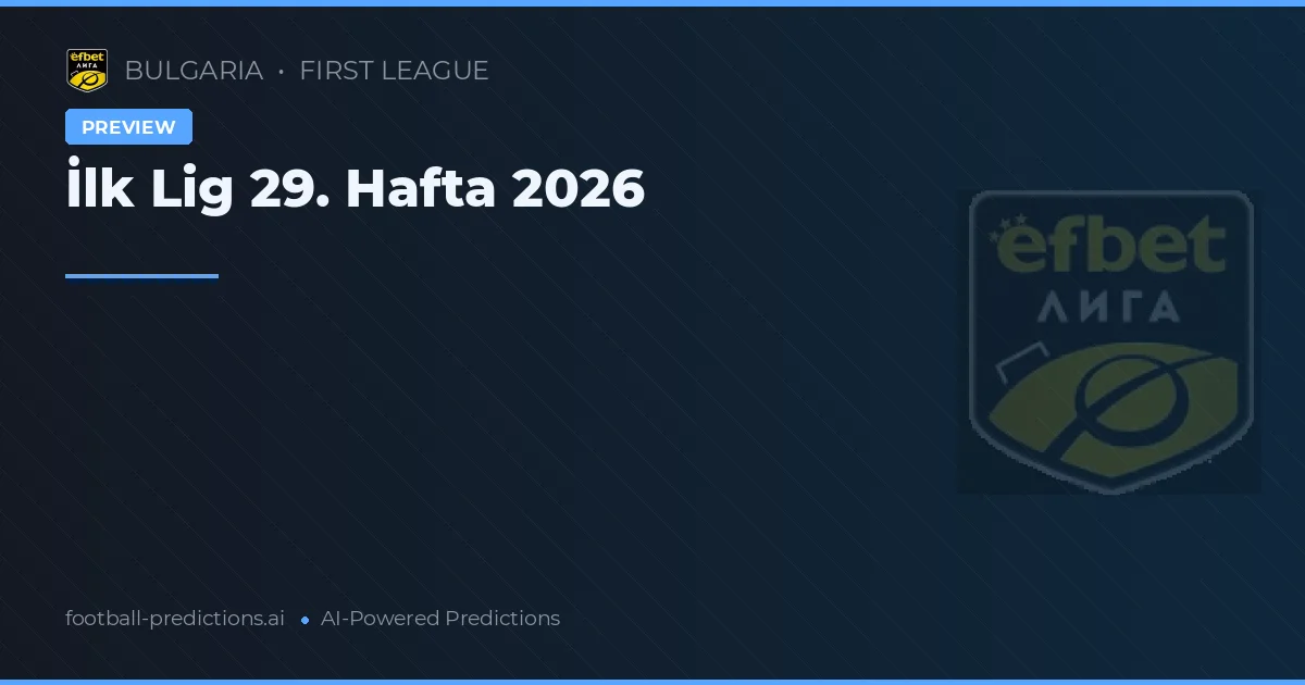 İlk Lig 29. Hafta 2026