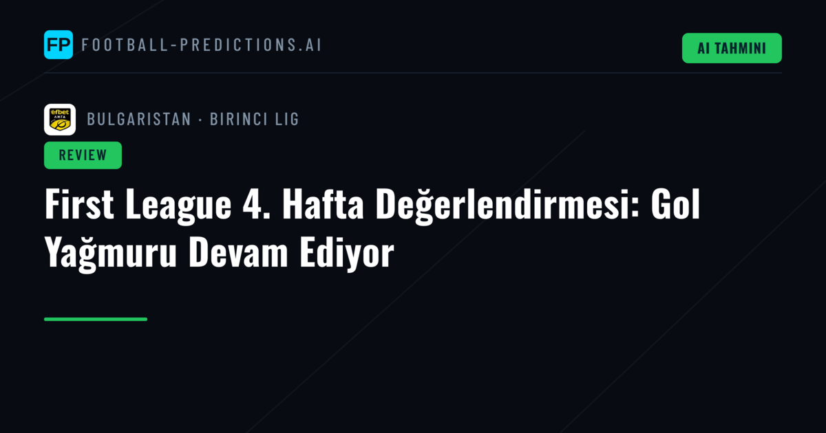 First League 4. Hafta Değerlendirmesi: Gol Yağmuru Devam Ediyor