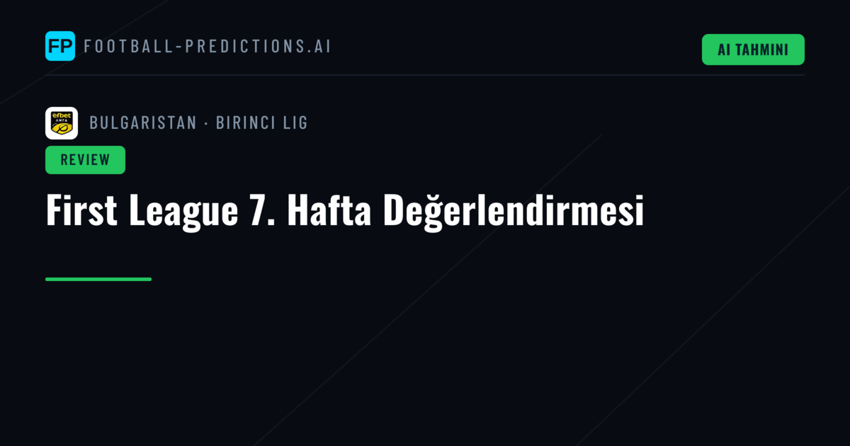 First League 7. Hafta Değerlendirmesi