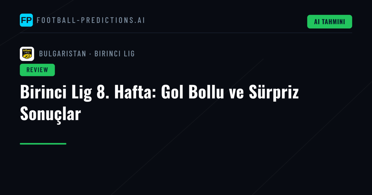 Birinci Lig 8. Hafta: Gol Bollu ve Sürpriz Sonuçlar