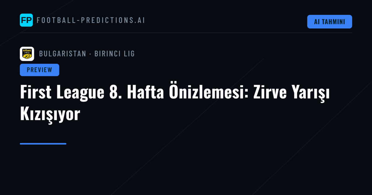 First League 8. Hafta Önizlemesi: Zirve Yarışı Kızışıyor