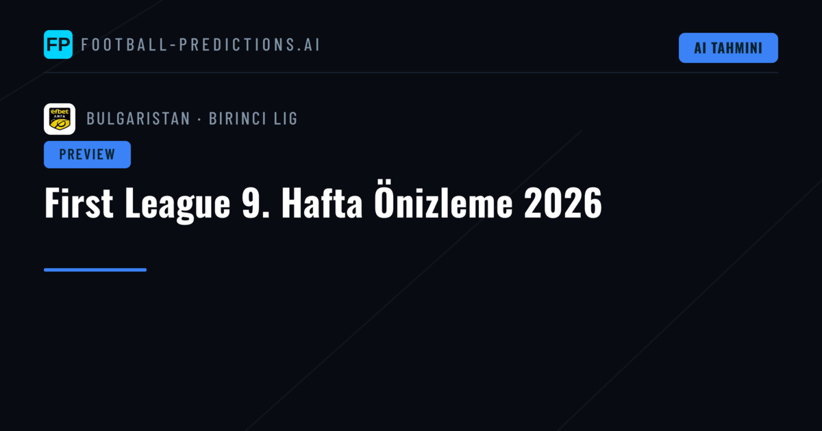 First League 9. Hafta Önizleme 2026