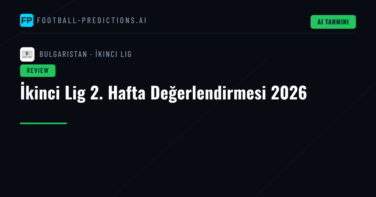 İkinci Lig 2. Hafta Değerlendirmesi 2026