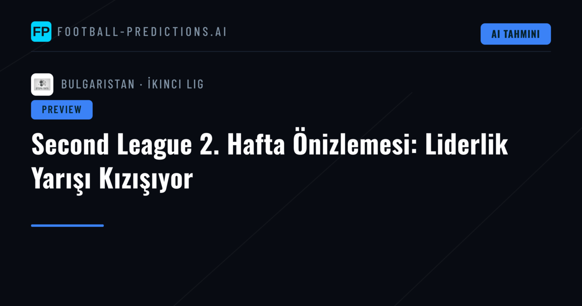 Second League 2. Hafta Önizlemesi: Liderlik Yarışı Kızışıyor