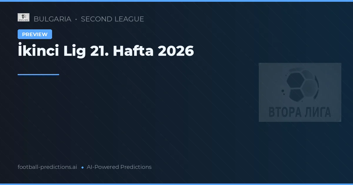 İkinci Lig 21. Hafta 2026