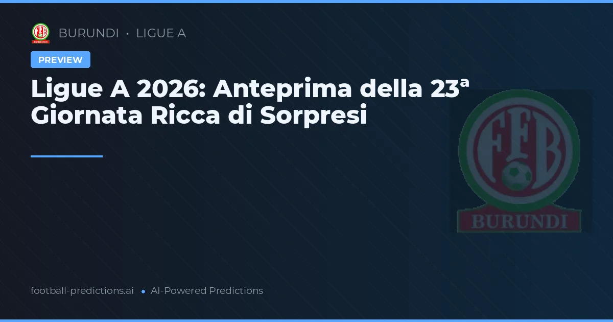 Ligue A 2026: Anteprima della 23ª Giornata Ricca di Sorpresi