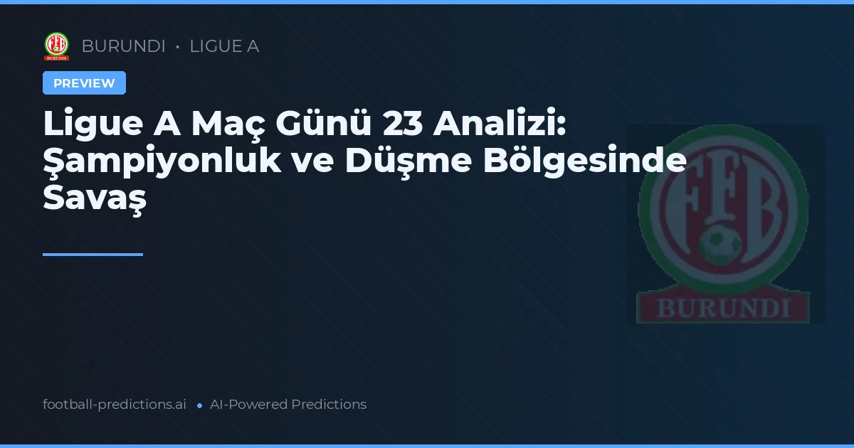 Ligue A Maç Günü 23 Analizi: Şampiyonluk ve Düşme Bölgesinde Savaş