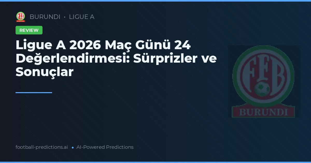 Ligue A 2026 Maç Günü 24 Değerlendirmesi: Sürprizler ve Sonuçlar