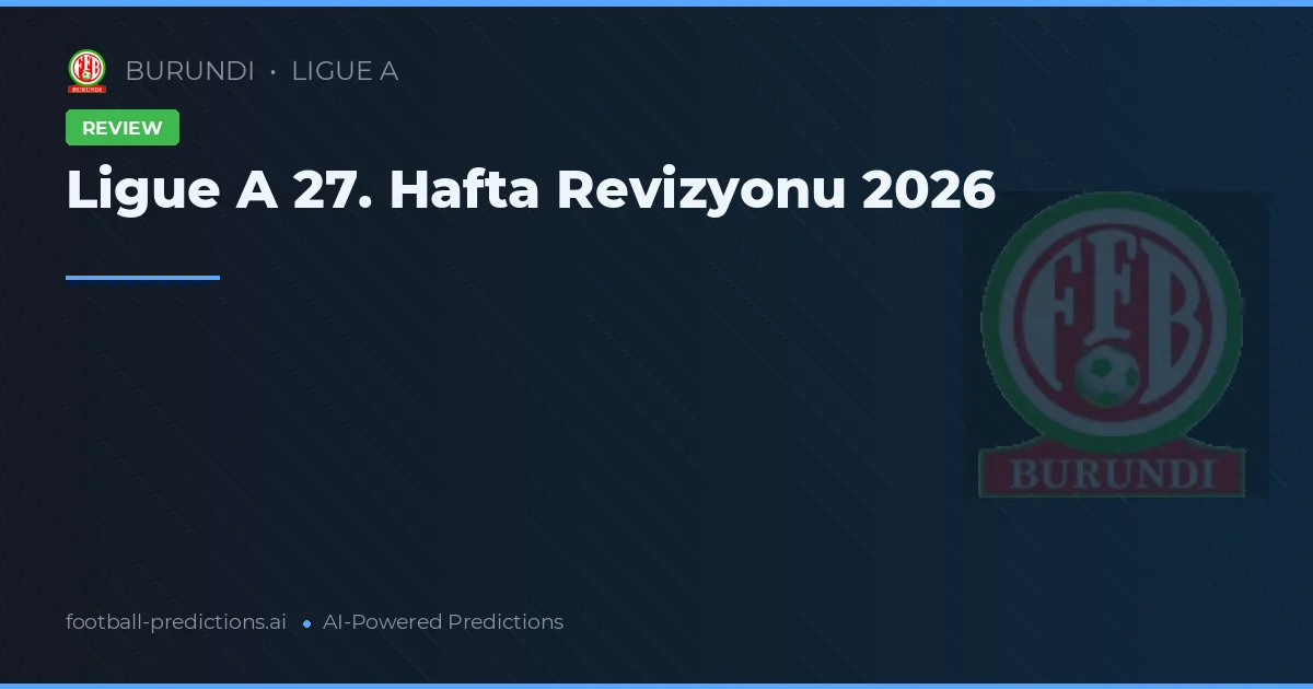 Ligue A 27. Hafta Revizyonu 2026