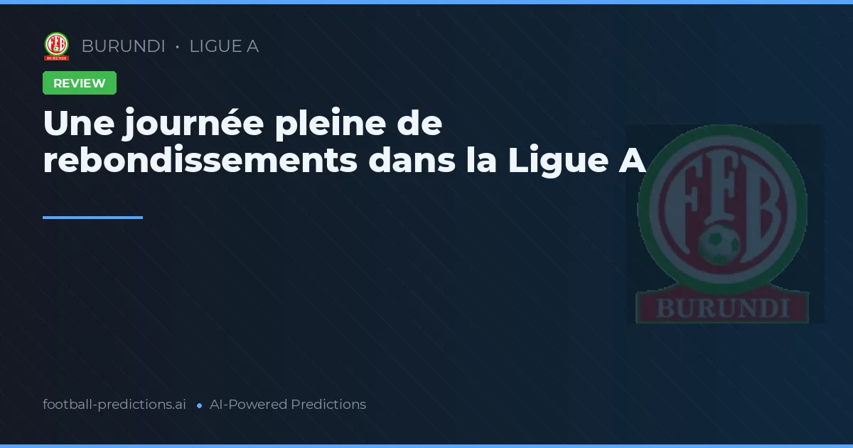 Une journée pleine de rebondissements dans la Ligue A