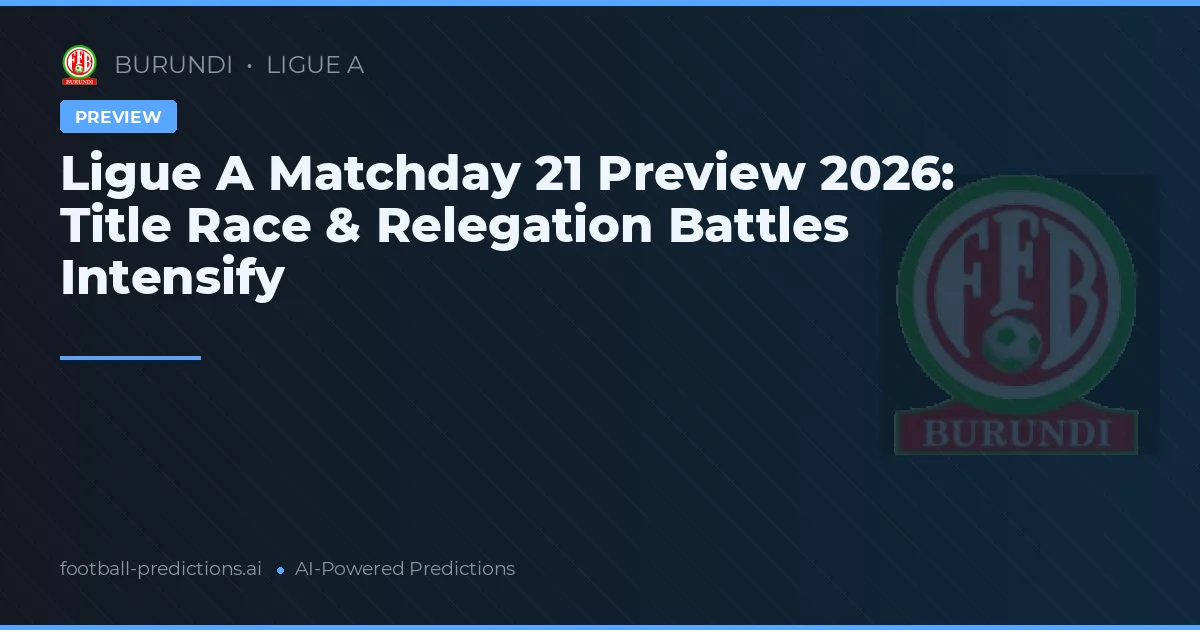 Ligue A Matchday 21 Preview 2026: Title Race & Relegation Battles Intensify
