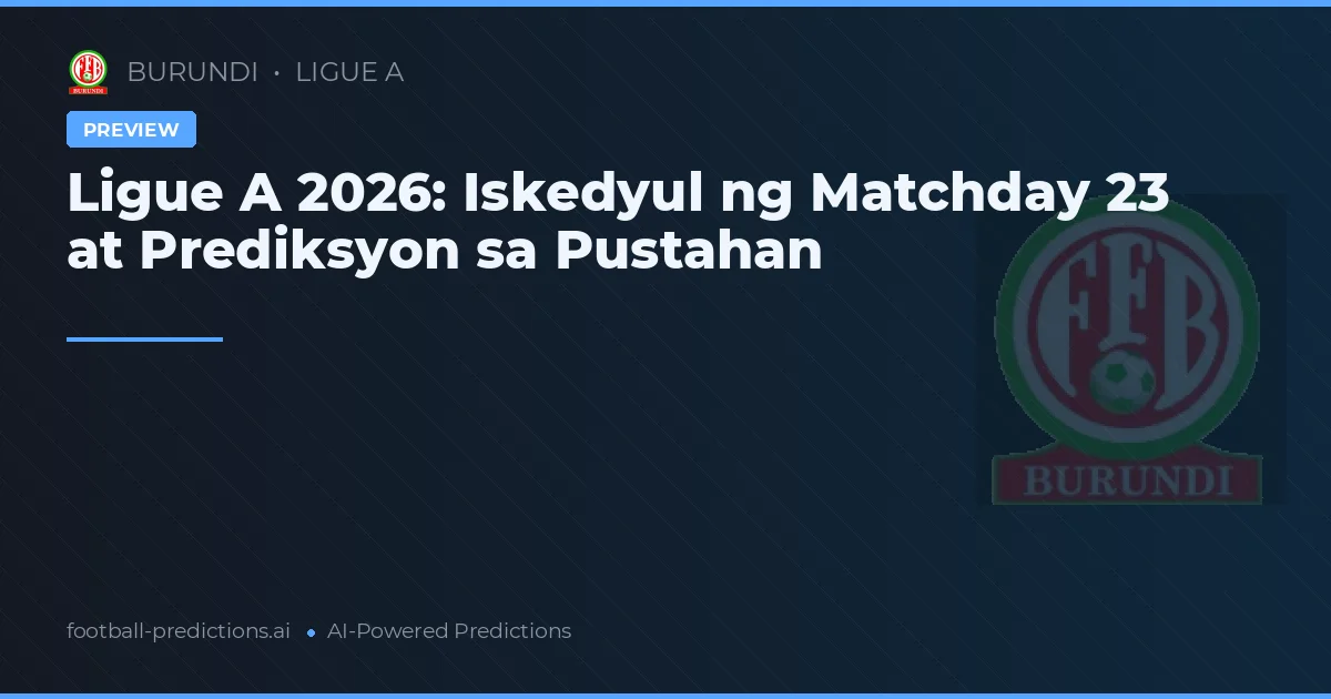 Ligue A 2026: Iskedyul ng Matchday 23 at Prediksyon sa Pustahan