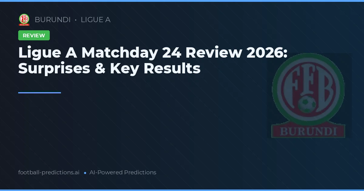 Ligue A Matchday 24 Review 2026: Surprises & Key Results