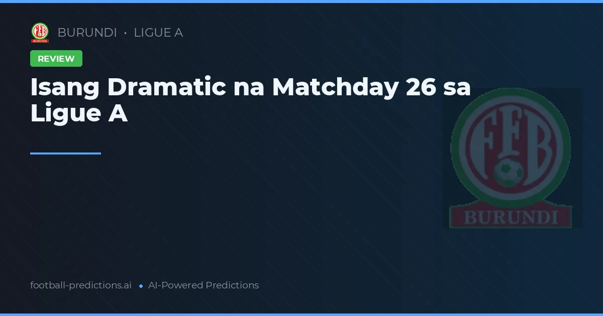 Isang Dramatic na Matchday 26 sa Ligue A