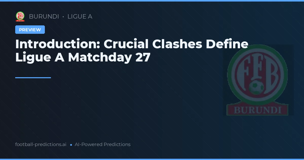 Introduction: Crucial Clashes Define Ligue A Matchday 27