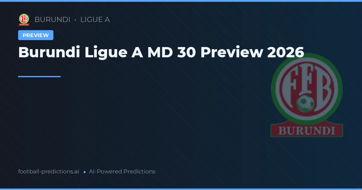 Burundi Ligue A MD 30 Preview 2026