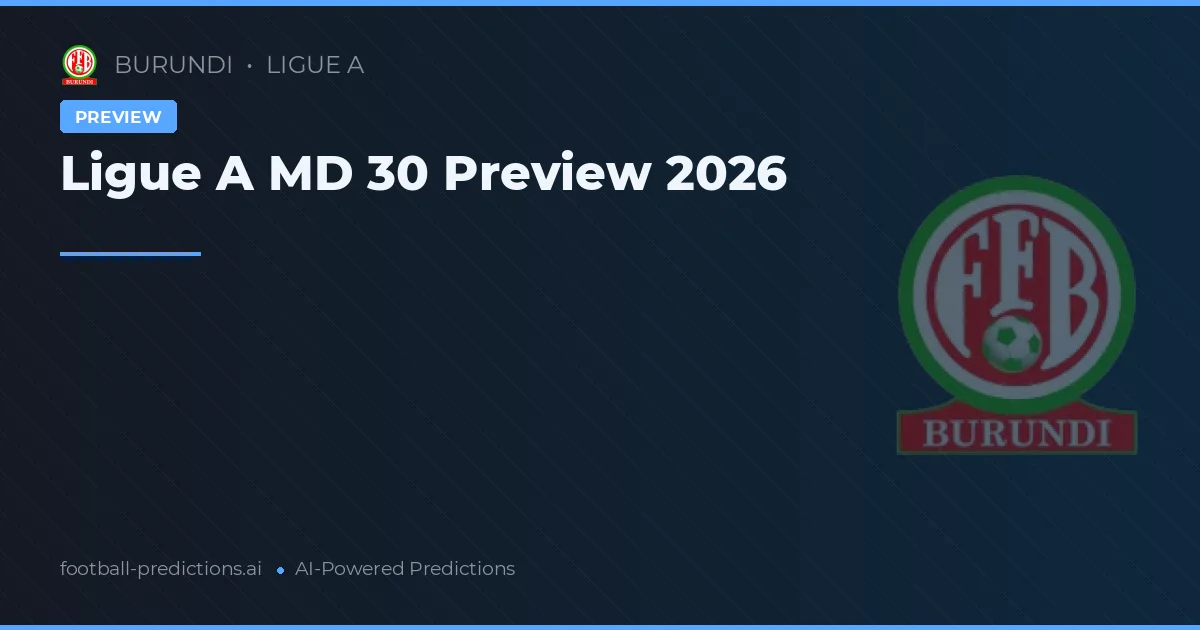 Ligue A MD 30 Preview 2026