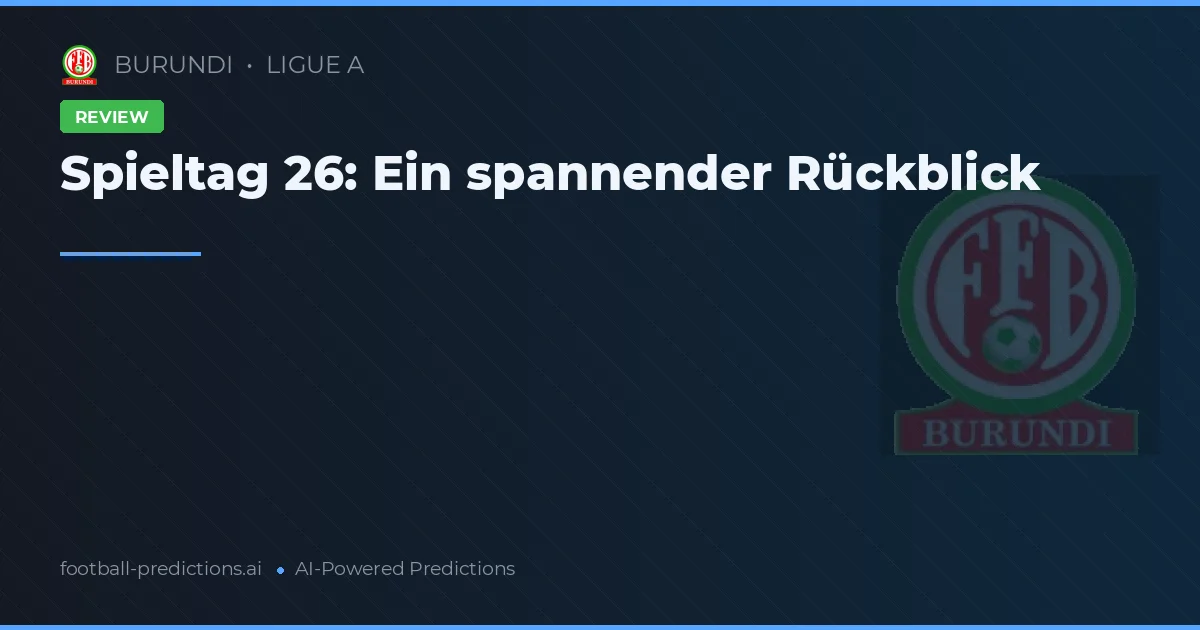 Spieltag 26: Ein spannender Rückblick