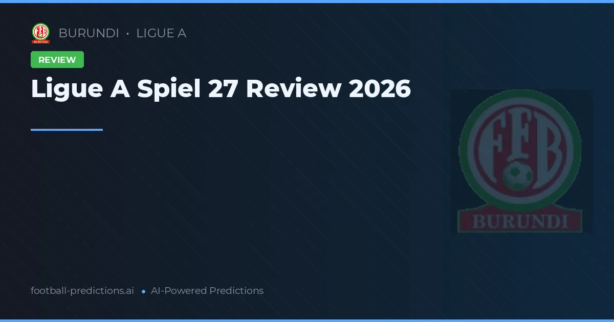 Ligue A Spiel 27 Review 2026