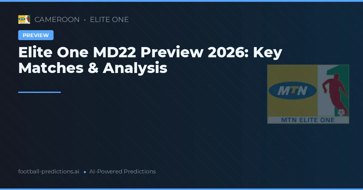 Elite One MD22 Preview 2026: Key Matches & Analysis