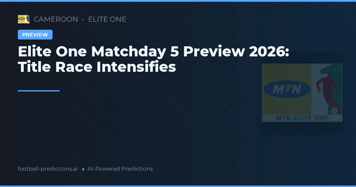 Elite One Matchday 5 Preview 2026: Title Race Intensifies