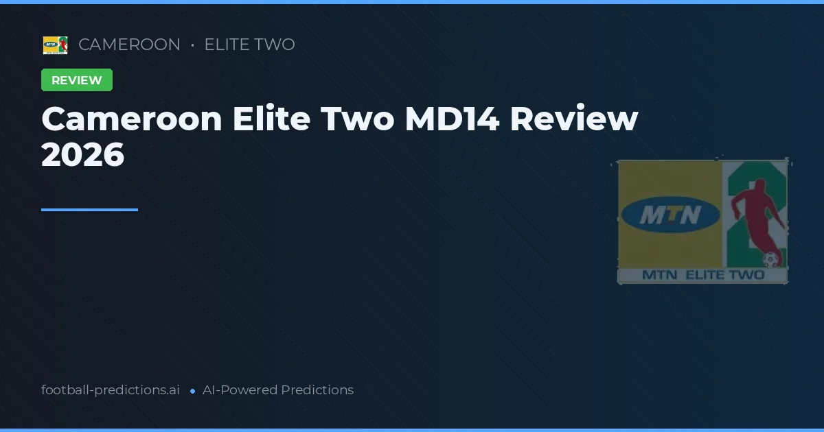 Cameroon Elite Two MD14 Review 2026
