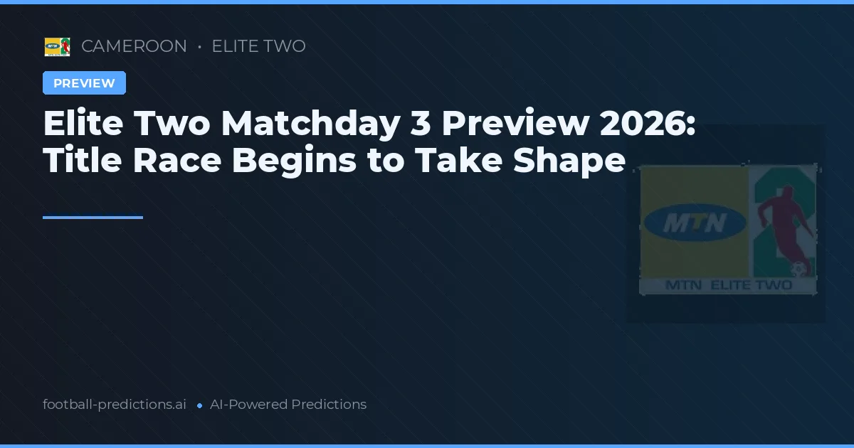 Elite Two Matchday 3 Preview 2026: Title Race Begins to Take Shape