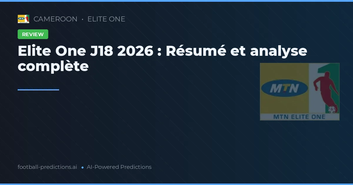 Elite One J18 2026 : Résumé et analyse complète