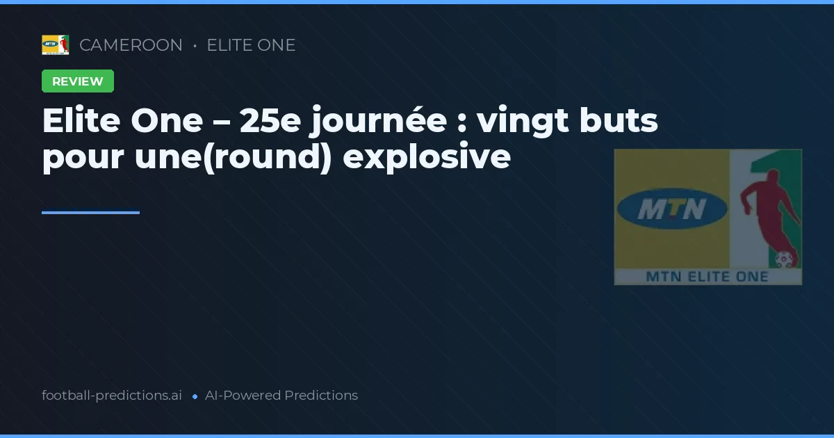 Elite One – 25e journée : vingt buts pour une(round) explosive