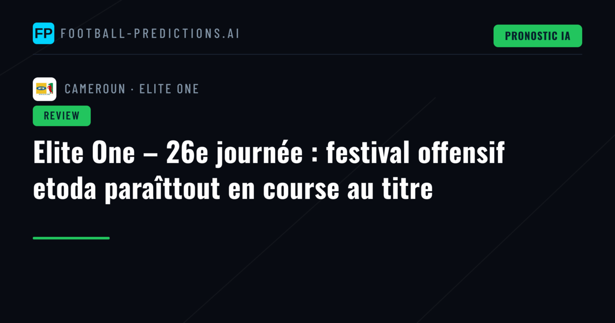 Elite One – 26e journée : festival offensif etoda paraîttout en course au titre